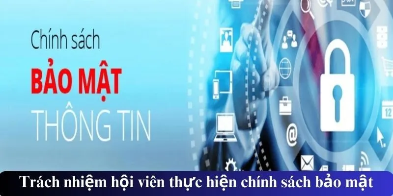 Trách nhiệm hội viên thực hiện chính sách bảo mật